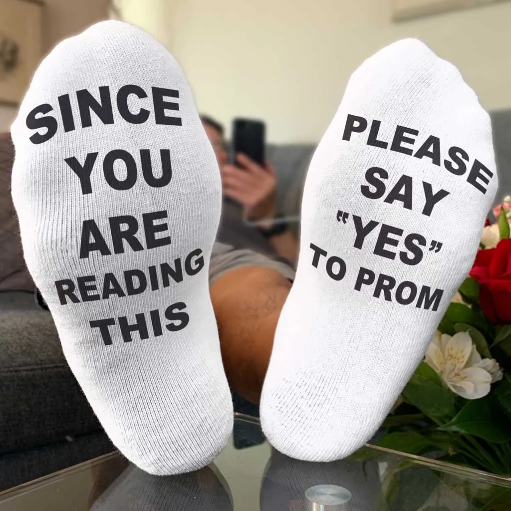 Since You Are Reading This Please Say Yes To Prom Socks